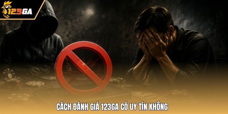 Cách đánh giá 123GA có uy tín không