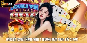 Đăng Ký 123GA | Hoàn Thiện 4 Trường Data Chưa Đầy 2 Phút