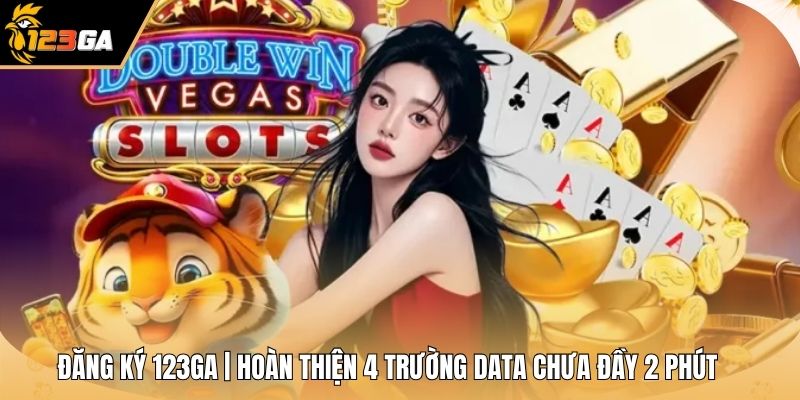 Đăng Ký 123GA | Hoàn Thiện 4 Trường Data Chưa Đầy 2 Phút