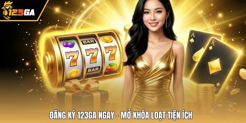 Đăng ký 123GA ngay – Mở khóa loạt tiện ích