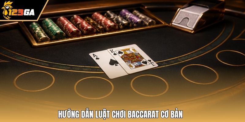 Hướng dẫn luật chơi baccarat cơ bản