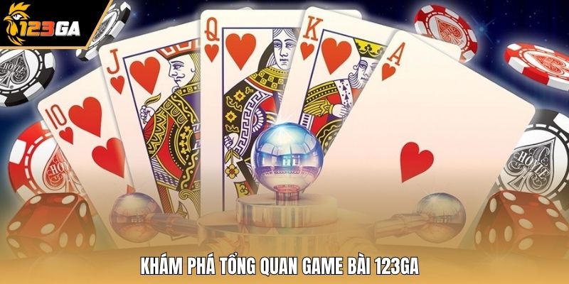 Khám phá tổng quan game bài 123GA