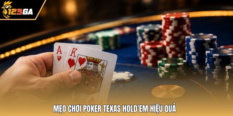 Mẹo chơi poker texas hold'em hiệu quả