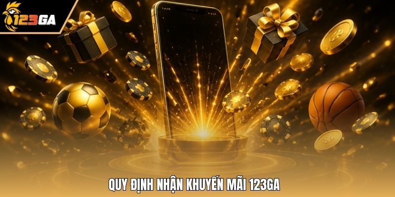 Quy định nhận khuyến mãi 123GA