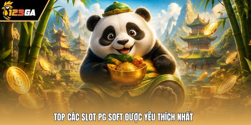 Top các Slot PG Soft được yêu thích nhất