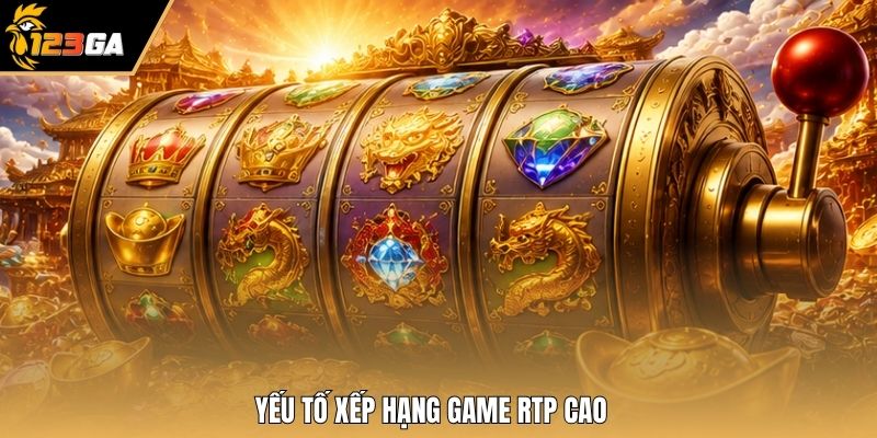 Yếu tố xếp hạng game RTP cao
